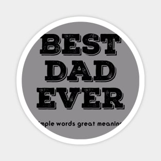 BEST DAD EVER simple words great meaning Magnet